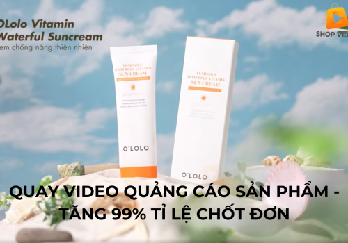 Quay video quảng cáo sản phẩm - Tăng 99% tỉ lệ chốt đơn